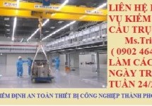 Kiểm định cầu trục – ĐIỀU KIỆN & CHUẨN BỊ KIỂM ĐỊNH CẦU TRỤC