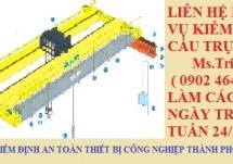 Kiểm định cầu trục | Tại sao phải kiểm định cầu trục | Qui trình kiểm định cầu trục