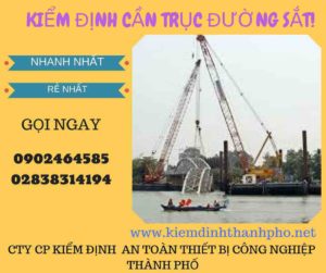 Hình ảnh kiểm định Cần trục đường sắt