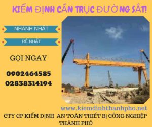 Hình ảnh kiểm định Cần trục đường sắt