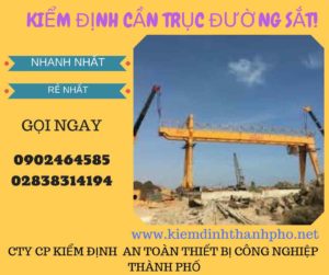 Hình ảnh kiểm định Cần trục đường sắtHình ảnh kiểm định Cần trục đường sắt