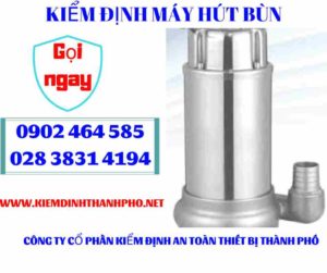 Hình ảnh kiểm định máy hút bùn