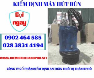 Hình ảnh kiểm định máy hút bùn