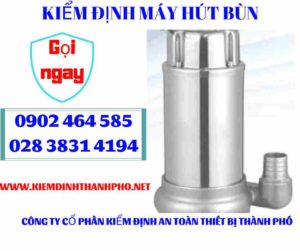 Hình ảnh kiểm định máy hút bùn