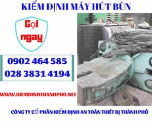 Hình ảnh kiểm định máy hút bùn