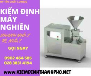 Hình ảnh kiểm định máy nghiềnHình ảnh kiểm định máy nghiền