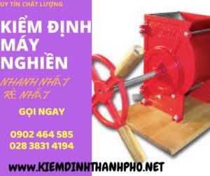 Hình ảnh kiểm định máy nghiềnHình ảnh kiểm định máy nghiền