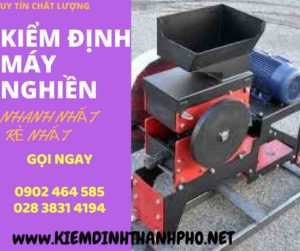 Hình ảnh kiểm định máy nghiềnHình ảnh kiểm định máy nghiền