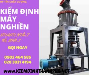 Hình ảnh kiểm định máy nghiềnHình ảnh kiểm định máy nghiền