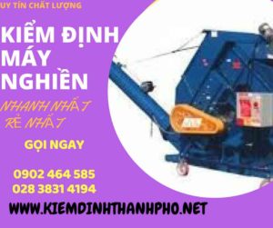 Hình ảnh kiểm định máy nghiềnHình ảnh kiểm định máy nghiền