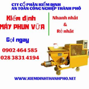 Hình ảnh kiểm định máy phun vữa