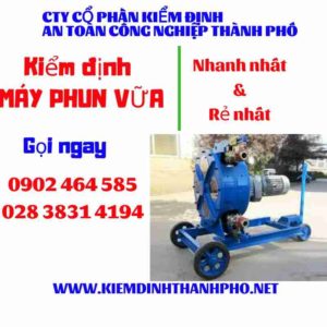 Hình ảnh kiểm định máy phun vữa