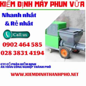 Hình ảnh kiểm định máy phun vữa