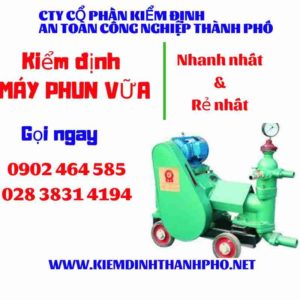 Hình ảnh kiểm định máy phun vữa