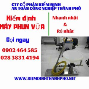 Hình ảnh kiểm định máy phun vữa