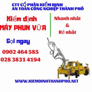 Hình ảnh kiểm định máy phun vữa