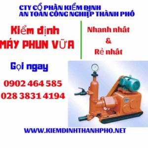 Hình ảnh kiểm định máy phun vữa