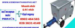 Hình ảnh kiểm định máy phun vữa