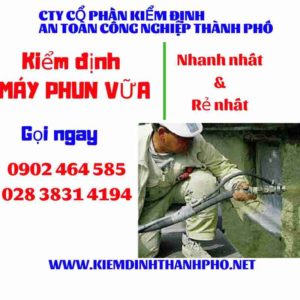 Hình ảnh kiểm định máy phun vữa