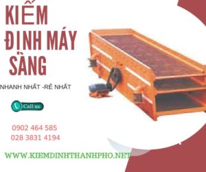 Hình ảnh kiểm định máy sàng