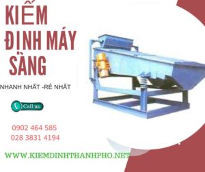 Hình ảnh kiểm định máy sàng