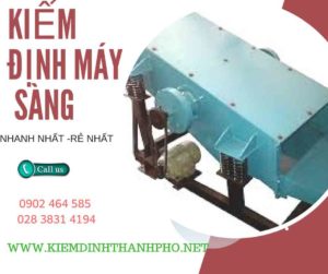 Hình ảnh kiểm định máy sàng