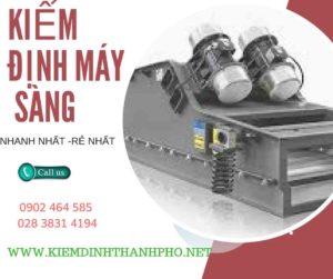 Hình ảnh kiểm định máy sàng