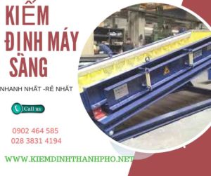 Hình ảnh kiểm định máy sàng