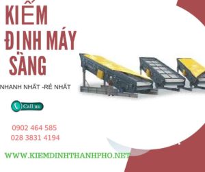 Hình ảnh kiểm định máy sàng