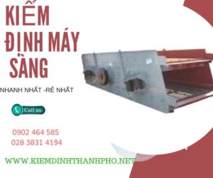 Hình ảnh kiểm định máy sàng