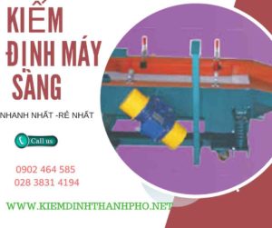 Hình ảnh kiểm định máy sàng