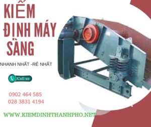 Hình ảnh kiểm định máy sàng