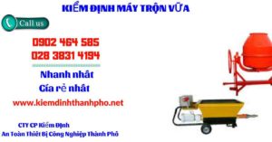 Hình ảnh kiểm định máy trộn vữa