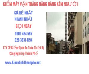 Hình ảnh kiểm định máy vận thăng nâng hàng kèm người