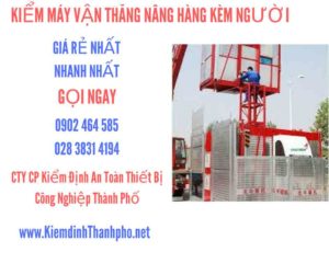 Hình ảnh kiểm định máy vận thăng nâng hàng kèm người