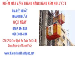 Hình ảnh kiểm định máy vận thăng nâng hàng kèm người