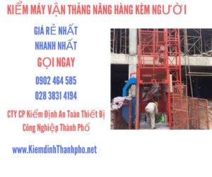 Hình ảnh kiểm định máy vận thăng nâng hàng kèm người