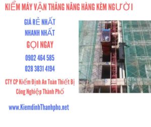 Hình ảnh kiểm định máy vận thăng nâng hàng kèm người