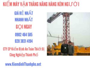 Hình ảnh kiểm định máy vận thăng nâng hàng kèm người