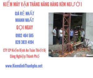 Hình ảnh kiểm định máy vận thăng nâng hàng kèm người