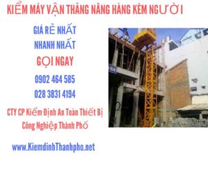 Hình ảnh kiểm định máy vận thăng nâng hàng kèm người