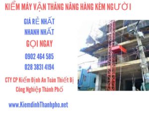 Hình ảnh kiểm định máy vận thăng nâng hàng kèm người