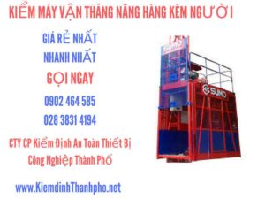 Hình ảnh kiểm định máy vận thăng nâng hàng kèm người