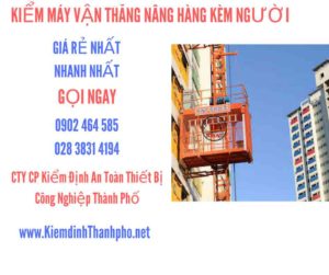 Hình ảnh kiểm định máy vận thăng nâng hàng kèm người