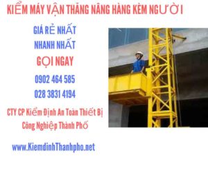 Hình ảnh kiểm định máy vận thăng nâng hàng kèm người