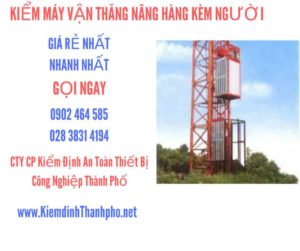 Hình ảnh kiểm định máy vận thăng nâng hàng kèm người