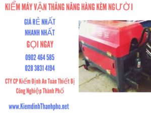 Hình ảnh kiểm định máy vận thăng nâng hàng kèm người