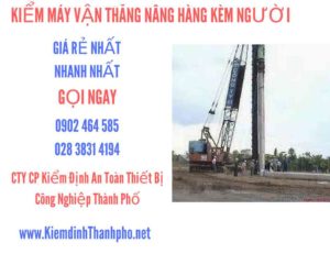 Hình ảnh kiểm định máy vận thăng nâng hàng kèm người