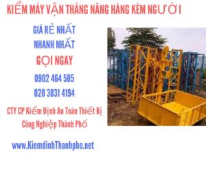 Hình ảnh kiểm định máy vận thăng nâng hàng kèm người