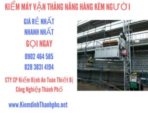 Hình ảnh kiểm định máy vận thăng nâng hàng kèm người